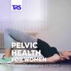 Pelvic Health for Women